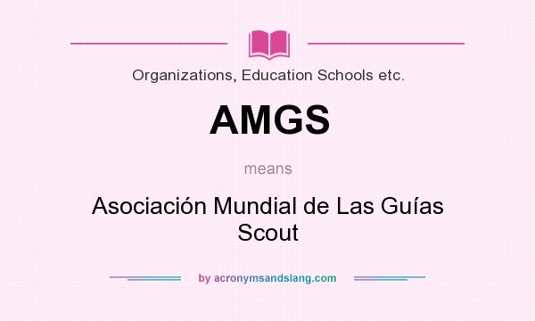 What does AMGS mean? It stands for Asociación Mundial de Las Guías Scout