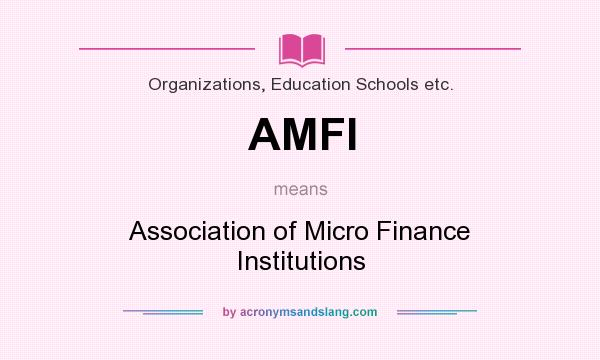 What does AMFI mean? It stands for Association of Micro Finance Institutions