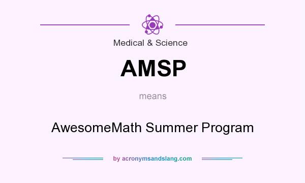 What does AMSP mean? It stands for AwesomeMath Summer Program