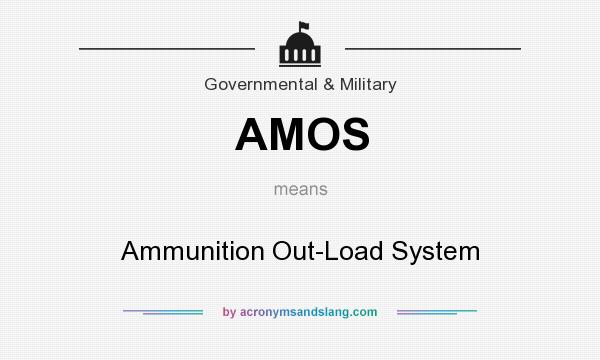 What does AMOS mean? It stands for Ammunition Out-Load System