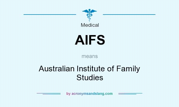 What does AIFS mean? It stands for Australian Institute of Family Studies