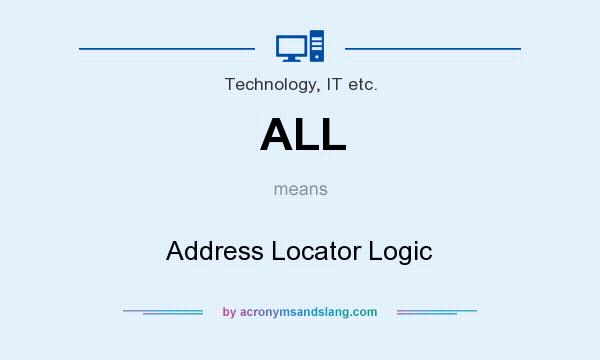 What does ALL mean? It stands for Address Locator Logic