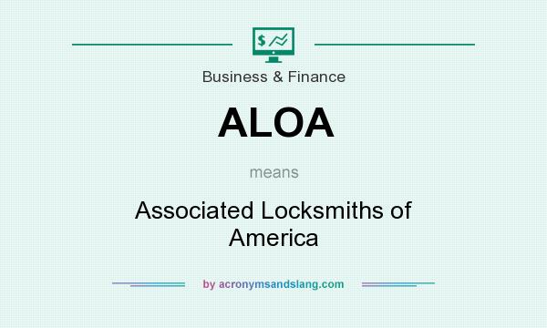 What does ALOA mean? It stands for Associated Locksmiths of America
