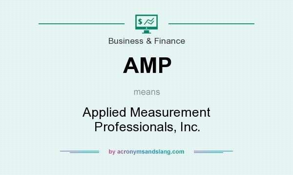What does AMP mean? It stands for Applied Measurement Professionals, Inc.