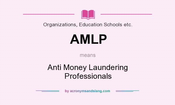 What does AMLP mean? It stands for Anti Money Laundering Professionals
