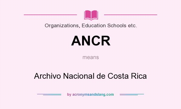 What does ANCR mean? It stands for Archivo Nacional de Costa Rica