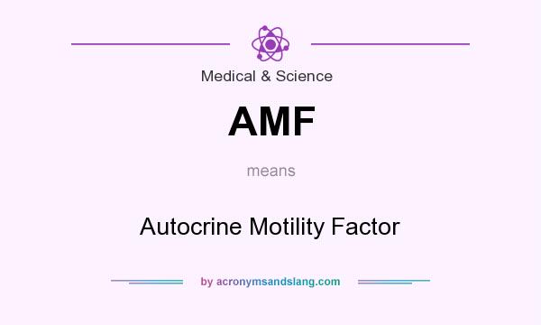 What does AMF mean? It stands for Autocrine Motility Factor