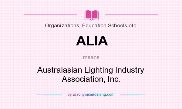 What does ALIA mean? It stands for Australasian Lighting Industry Association, Inc.