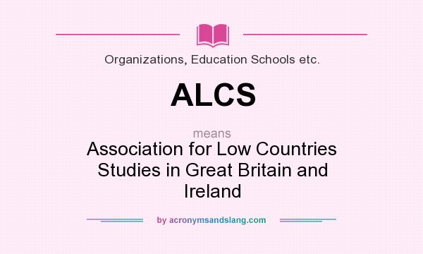 What does ALCS mean? It stands for Association for Low Countries Studies in Great Britain and Ireland