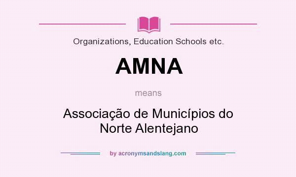 What does AMNA mean? It stands for Associação de Municípios do Norte Alentejano