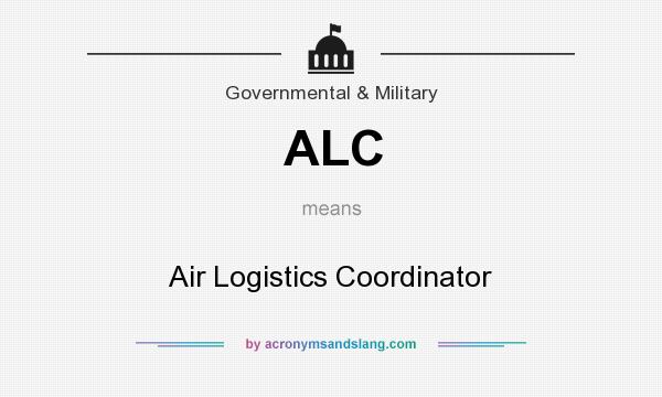 What does ALC mean? It stands for Air Logistics Coordinator