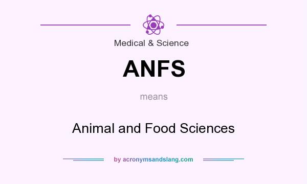 What does ANFS mean? It stands for Animal and Food Sciences