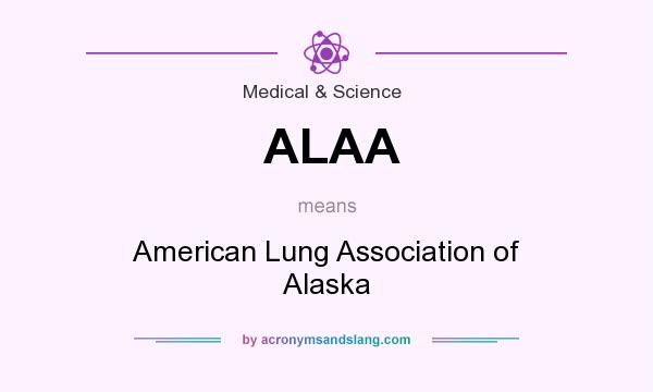 What does ALAA mean? It stands for American Lung Association of Alaska