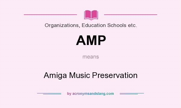 What does AMP mean? It stands for Amiga Music Preservation