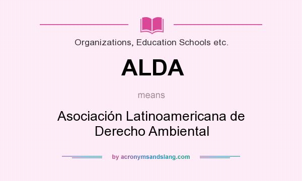 What does ALDA mean? It stands for Asociación Latinoamericana de Derecho Ambiental