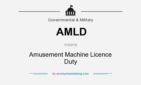 What does AMLD mean? It stands for Amusement Machine Licence Duty