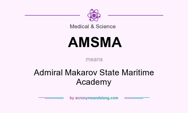 What does AMSMA mean? It stands for Admiral Makarov State Maritime Academy