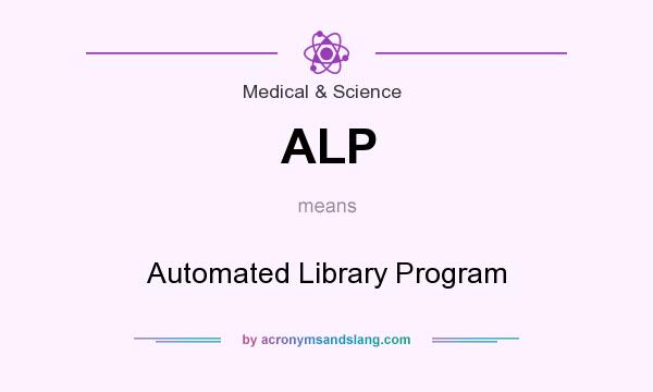 What does ALP mean? It stands for Automated Library Program