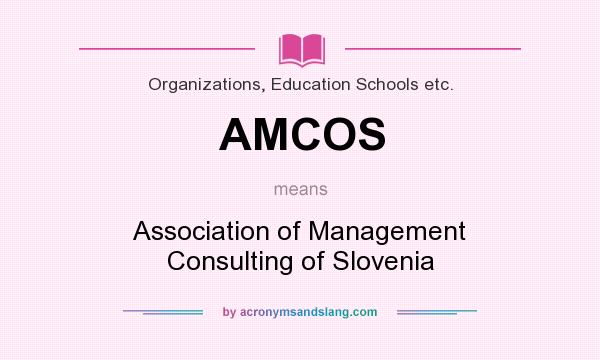 What does AMCOS mean? It stands for Association of Management Consulting of Slovenia