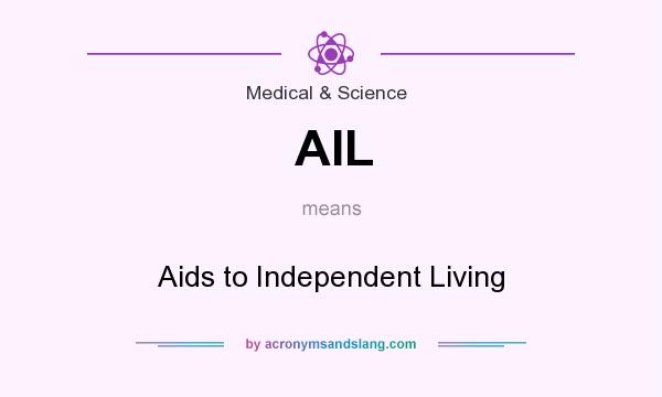 What does AIL mean? It stands for Aids to Independent Living