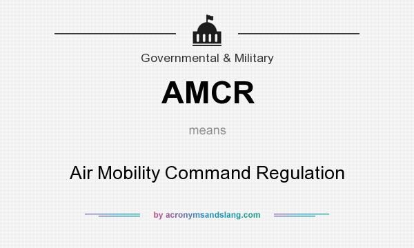 What does AMCR mean? It stands for Air Mobility Command Regulation