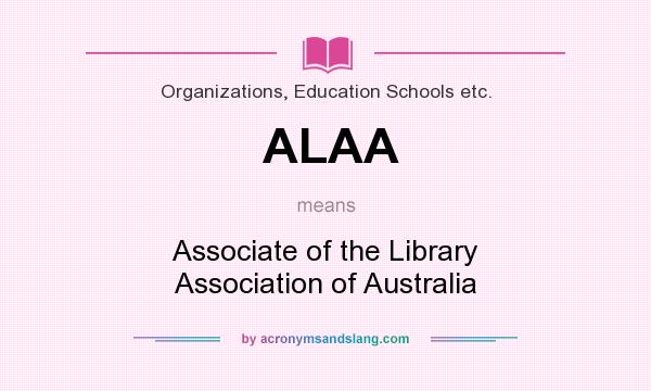 What does ALAA mean? It stands for Associate of the Library Association of Australia