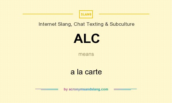 What does ALC mean? It stands for a la carte
