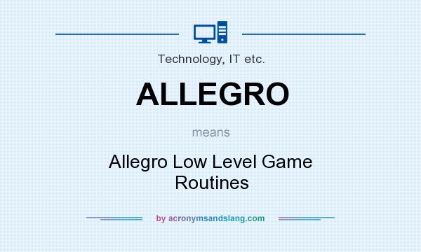 What does ALLEGRO mean? It stands for Allegro Low Level Game Routines
