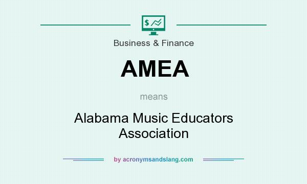 What does AMEA mean? It stands for Alabama Music Educators Association