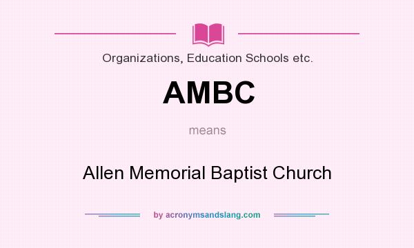 What does AMBC mean? It stands for Allen Memorial Baptist Church