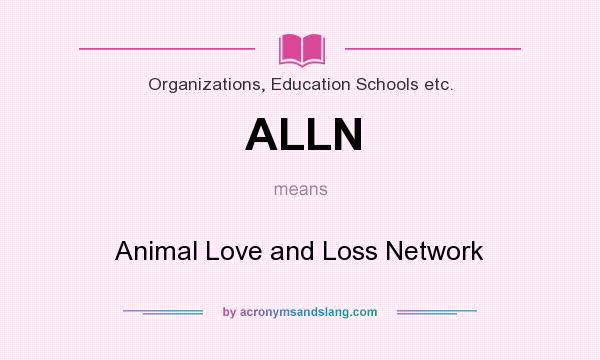 What does ALLN mean? It stands for Animal Love and Loss Network