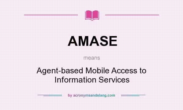What does AMASE mean? It stands for Agent-based Mobile Access to Information Services
