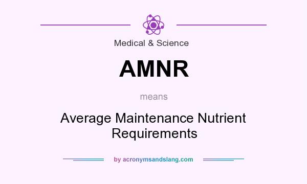 What does AMNR mean? It stands for Average Maintenance Nutrient Requirements