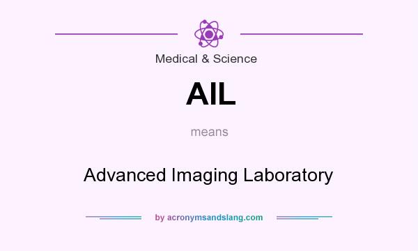 What does AIL mean? It stands for Advanced Imaging Laboratory