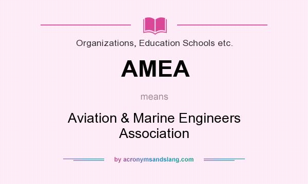 What does AMEA mean? It stands for Aviation & Marine Engineers Association