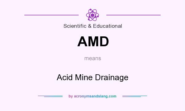 What does AMD mean? It stands for Acid Mine Drainage