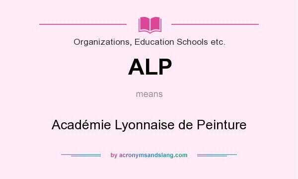 What does ALP mean? It stands for Académie Lyonnaise de Peinture