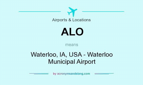 What does ALO mean? It stands for Waterloo, IA, USA - Waterloo Municipal Airport