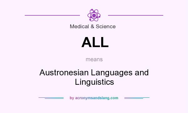 What does ALL mean? It stands for Austronesian Languages and Linguistics