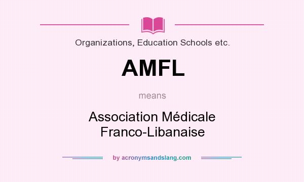 What does AMFL mean? It stands for Association Médicale Franco-Libanaise
