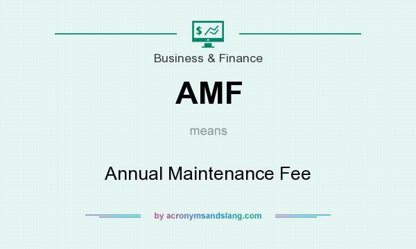 What does AMF mean? It stands for Annual Maintenance Fee