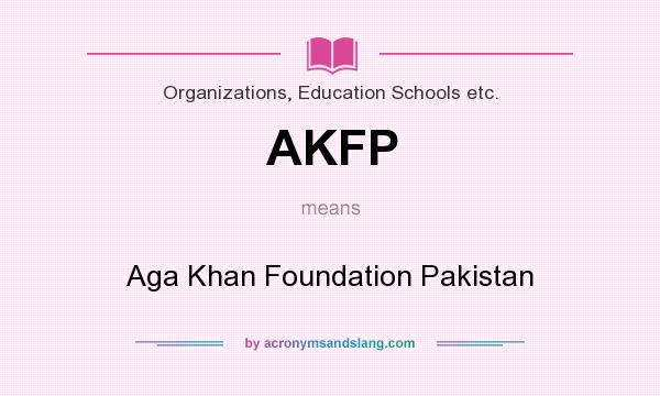 What does AKFP mean? It stands for Aga Khan Foundation Pakistan