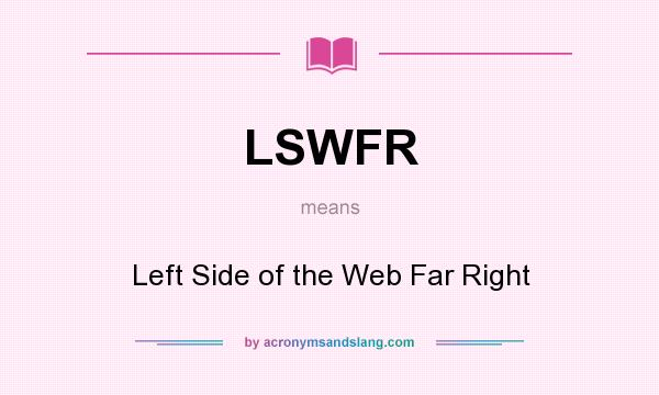 What does LSWFR mean? It stands for Left Side of the Web Far Right