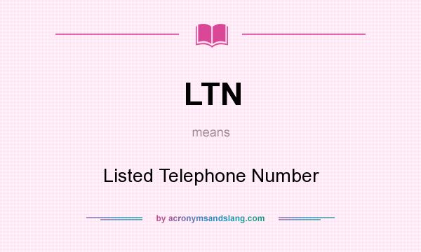 What does LTN mean? It stands for Listed Telephone Number