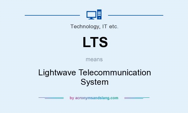 What does LTS mean? It stands for Lightwave Telecommunication System