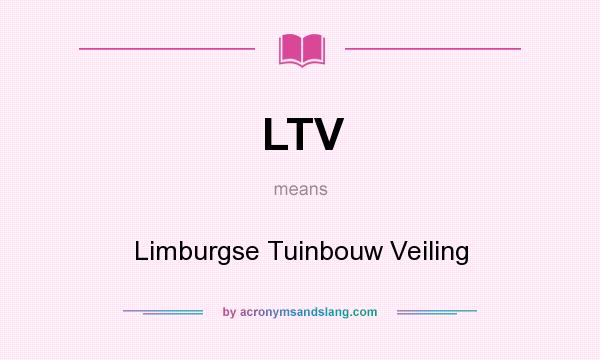 What does LTV mean? It stands for Limburgse Tuinbouw Veiling