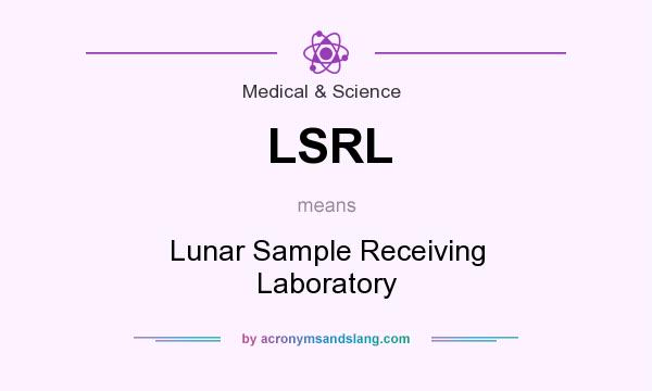 What does LSRL mean? It stands for Lunar Sample Receiving Laboratory