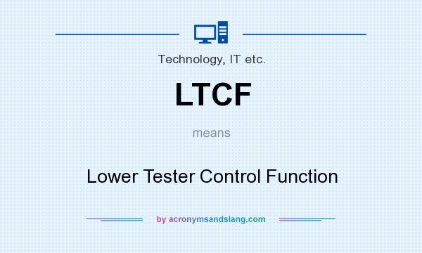 What does LTCF mean? It stands for Lower Tester Control Function
