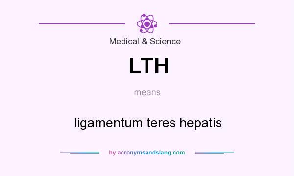 What does LTH mean? It stands for ligamentum teres hepatis