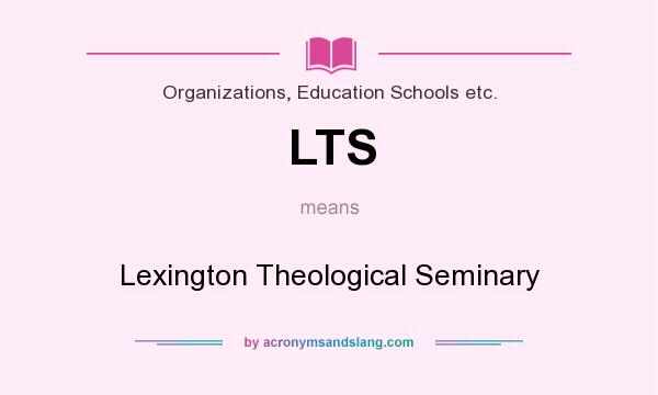 What does LTS mean? It stands for Lexington Theological Seminary
